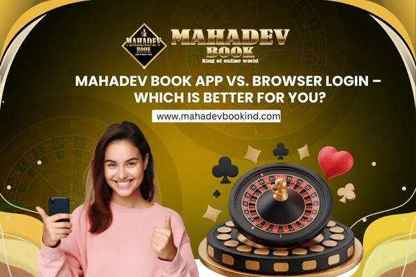 Read more about the article Mahadev Book App vs. Browser Login – Which Is Better for You?