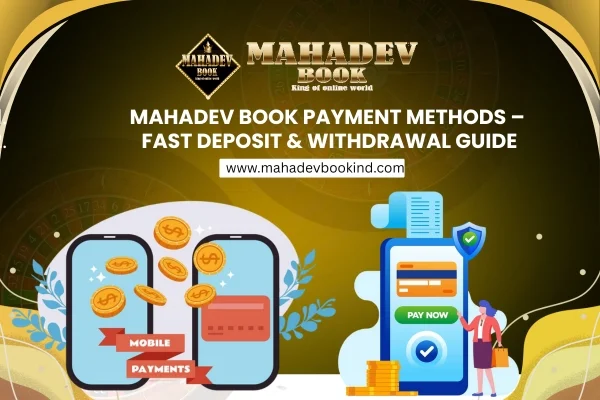 Read more about the article Mahadev Book Payment Methods – Fast Deposit & Withdrawal Guide