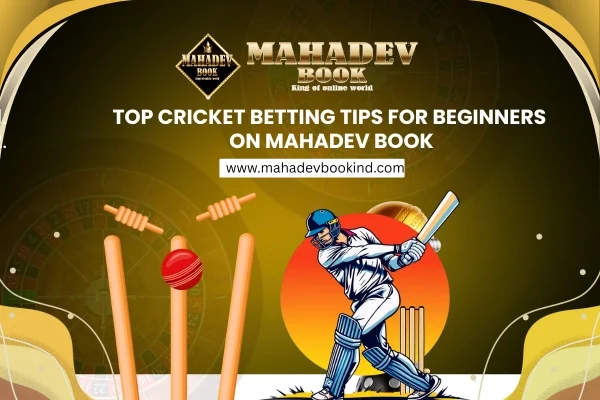 You are currently viewing Top Cricket Betting Tips for Beginners on Mahadev Book