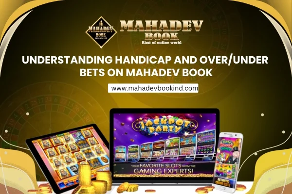 You are currently viewing Understanding Handicap and Over/Under Bets on Mahadev Book