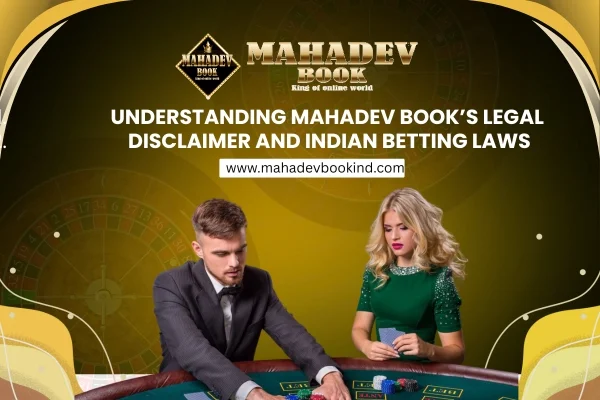 Read more about the article Understanding Mahadev Book’s Legal Disclaimer and Indian Betting Laws